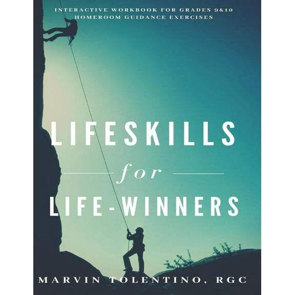 Lifeskills for Life-winners: Interactive Workbook for Grades 9 & 10 Homeroom Guidance Exercises, (Paperback)