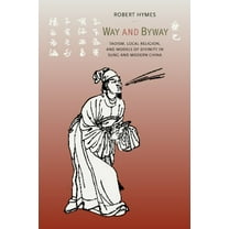 Way and Byway: Taoism, Local Religion, and Models of Divinity in Sung and Modern China, (Paperback)