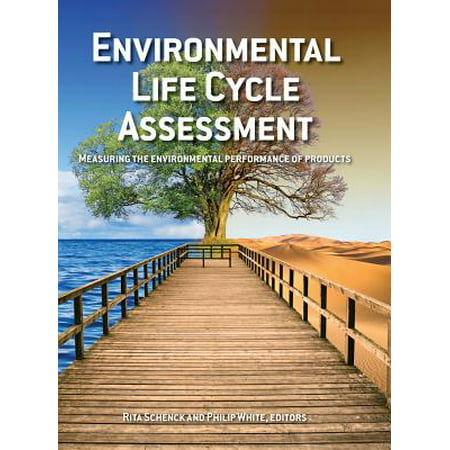 Environmental Life Cycle Assessment : Measuring the Environmental Performance of