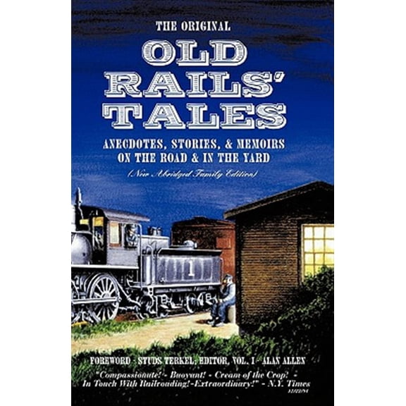 Pre-Owned Original Old Rails' Tales : Anecdotes, Stories, & Memoirs On The Road & In The Yard (new Abridged Family Edition)
