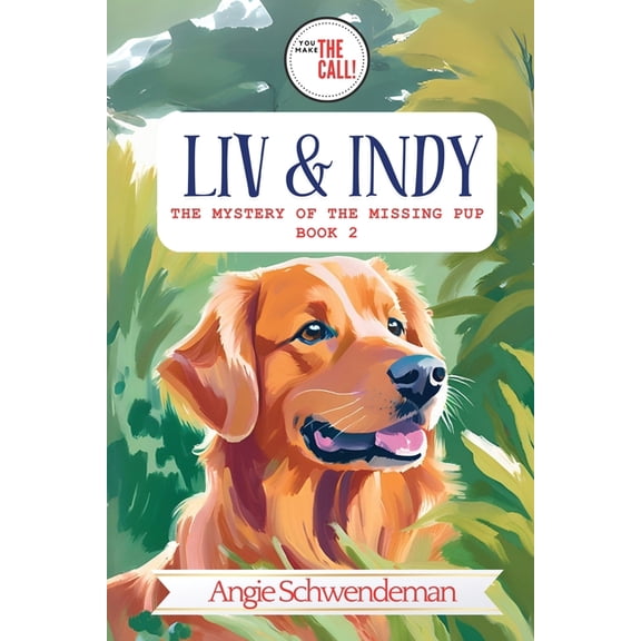Liv & Indy - The Mystery of the Lost Pup: Book 2 (You Make the Call Series), (Paperback)