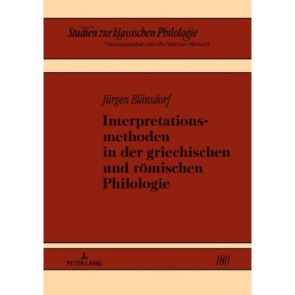 Studien Zur Klassischen Philologie: Interpretationsmethoden in der griechischen und roemischen Philologie (Hardcover)