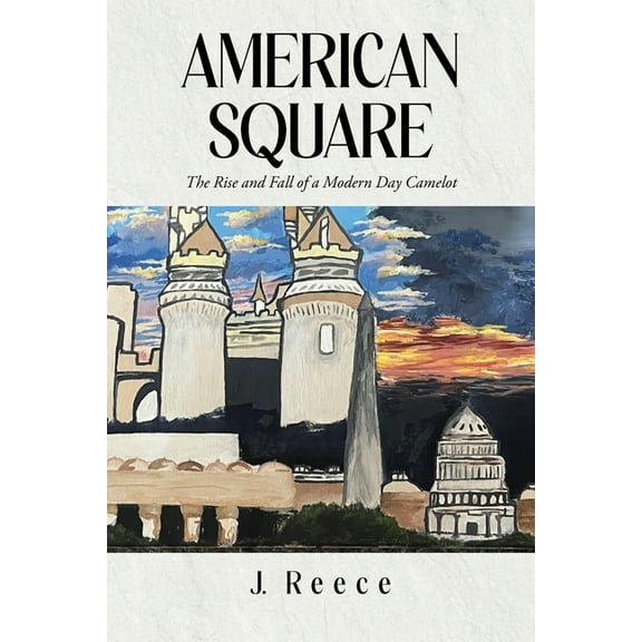 American Square: The Rise and Fall of a Modern-Day Camelot, (Paperback)