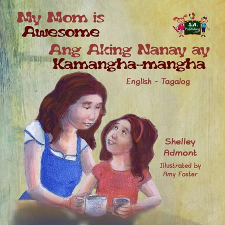 My Mom is Awesome Ang Aking Nanay ay Kamangha-mangha (English Tagalog children's book) -