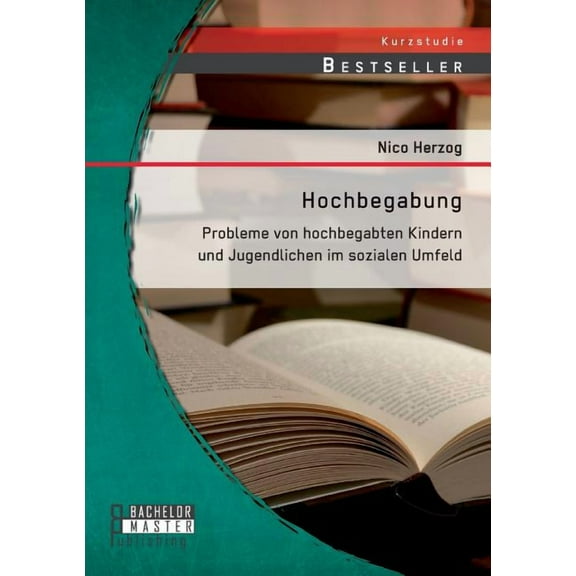 Hochbegabung: Probleme von hochbegabten Kindern und Jugendlichen im sozialen Umfeld (Paperback)