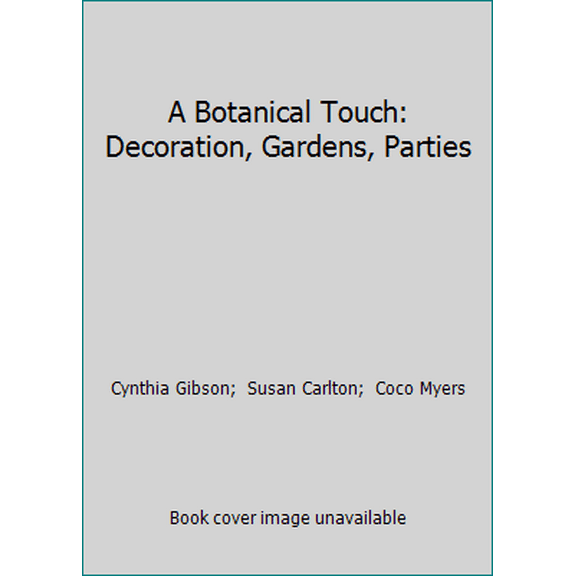 Pre-Owned A Botanical Touch: Decoration, Gardens, Parties (Hardcover) 0670842923 9780670842926