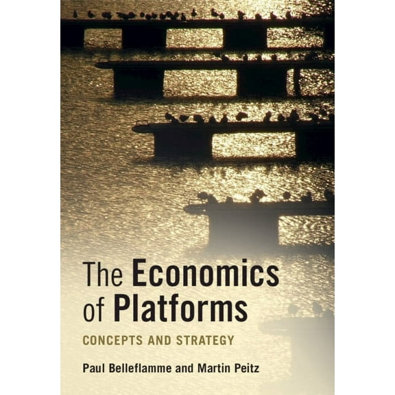 The Economics of Platforms: Concepts and Strategy, (Paperback)