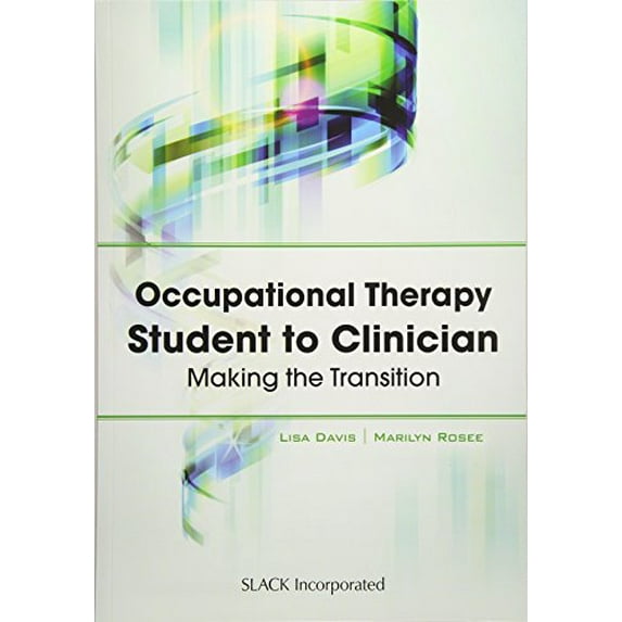 Pre-Owned Occupational Therapy Student to Clinician: Making the Transition (Paperback) 1617110256 9781617110252