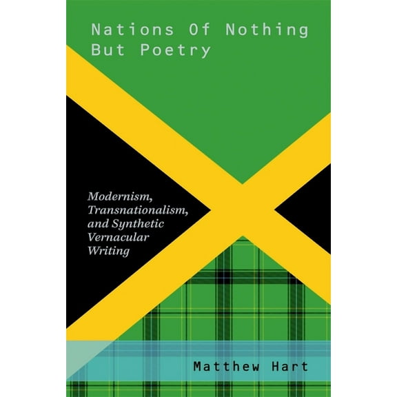 Modernist Literature and Culture Nations of Nothing But Poetry: Modernism, Transnationalism, and Synthetic Vernacular Writing, (Paperback)