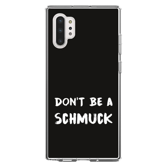 DistinctInk Clear Shockproof Hybrid Case for Galaxy Note 10 PLUS (6.8" Screen) - TPU Bumper, Acrylic Back, Tempered Glass Screen Protector - Don't Be a Schmuck - Black & White