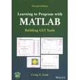 thumbnail image 1 of Pre-Owned Learning to Program with MATLAB: Building GUI Tools (Paperback), 1 of 1