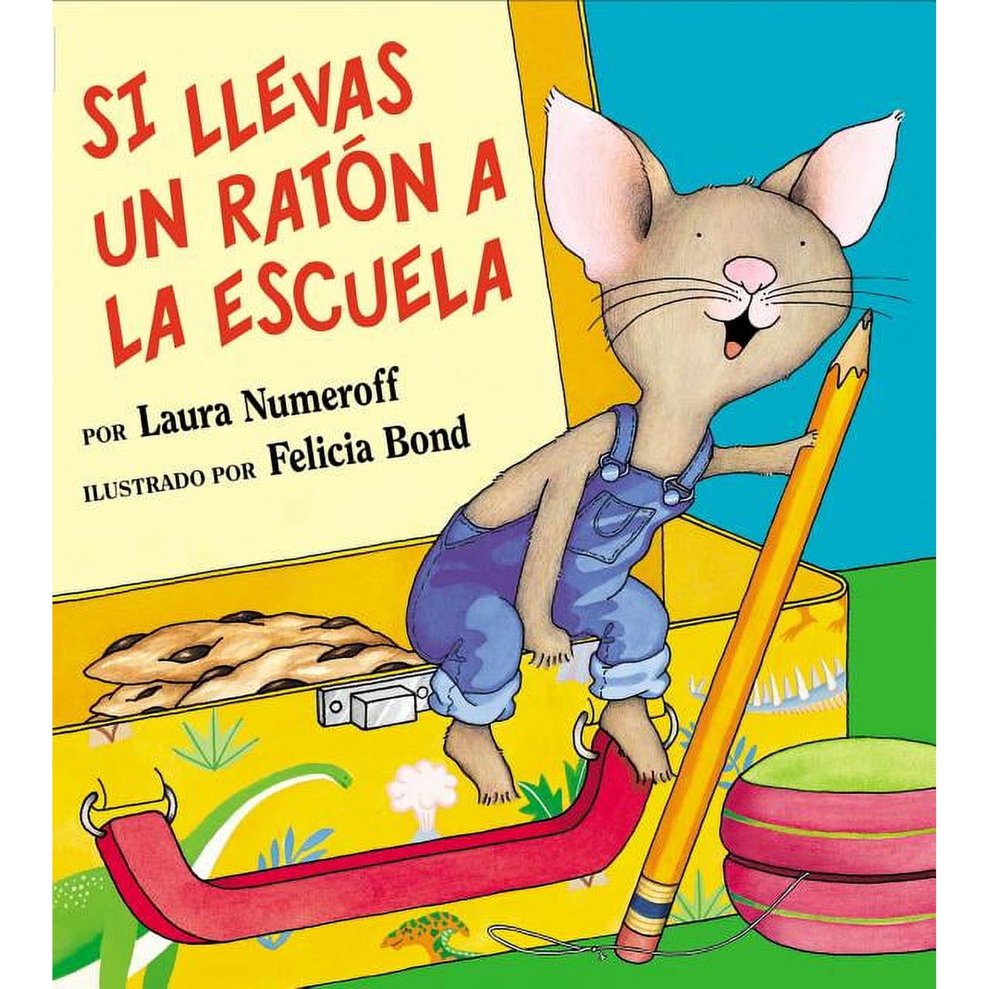 If You Give... Si Llevas Un RatÃ³n a la Escuela: If You Take a Mouse to School (Spanish Edition), (Hardcover)