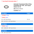 thumbnail image 2 of Automatic Transmission Filter O-Ring - Compatible with 1998 - 2016 Toyota Sienna 3.5L V6 1999 2000 2001 2002 2003 2004 2005 2006 2007 2008 2009 2010 2011 2012 2013 2014 2015, 2 of 2