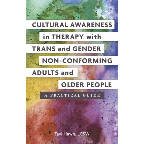 Cultural Awareness in Therapy with Trans and Gender Non-Conforming Adults and Older People: A Practical Guide, (Paperback)