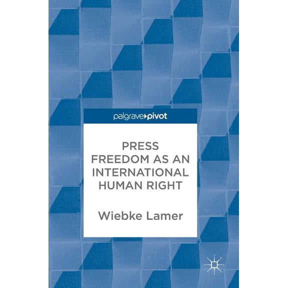 Press Freedom as an International Human Right, (Hardcover)