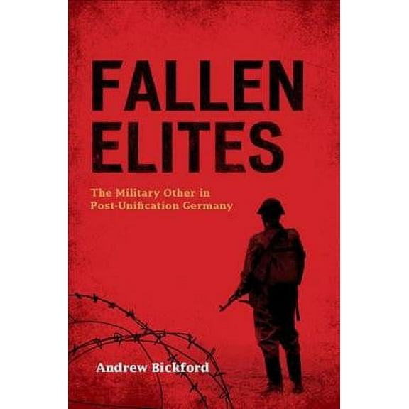 Fallen Elites : The Military Other in Post–Unification Germany (Paperback)
