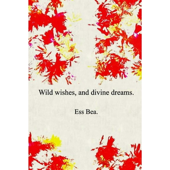 Wild wishes, and divine dreams., (Paperback)