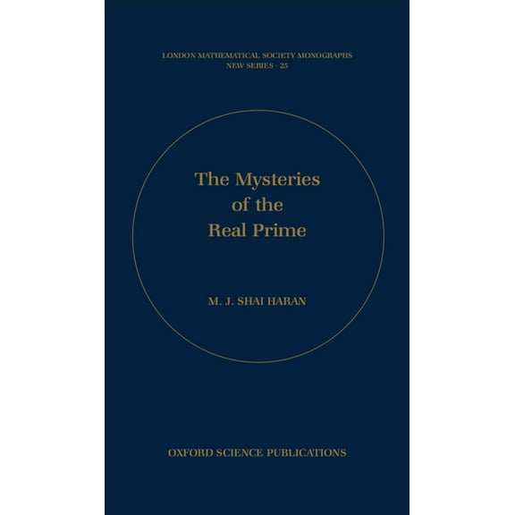 London Mathematical Society Monographs The Mysteries of the Real Prime, Book 25, (Hardcover)