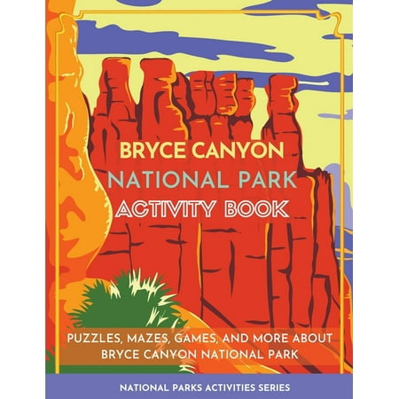 Bryce Canyon National Park Activity Book: Puzzles Mazes Games and More about Bryce Canyon National Park