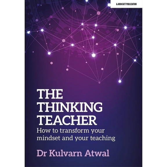 The Thinking Teacher: How to Transform Your Mindset and Your Teaching: Hodder Education Group, (Paperback)