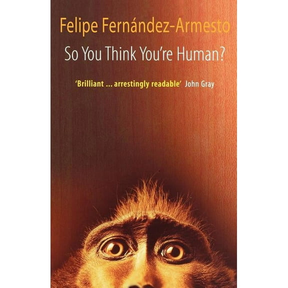 So You Think You're Human? a Brief History of Humankind, (Paperback)