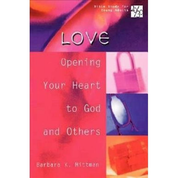 20/30 Bible Study for Young Adults: 20/30 Bible Study for Young Adults Love: Opening Your Heart to God and Others (Paperback)