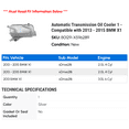 thumbnail image 2 of Automatic Transmission Oil Cooler 1 - Compatible with 2013 - 2015 BMW X1 2014, 2 of 2