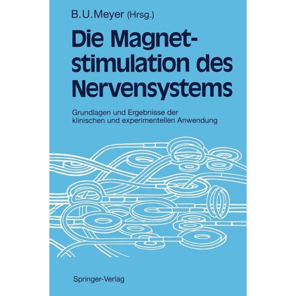 Magnetstimulation Des Nervensystems: Grundlagen Und Ergebnisse Der Klinischen Und Experimentellen Anwendung, (Paperback)