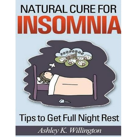 Natural Cure for Insomnia: Tips to Get Full Night Rest - (Best Way To Cure Insomnia)