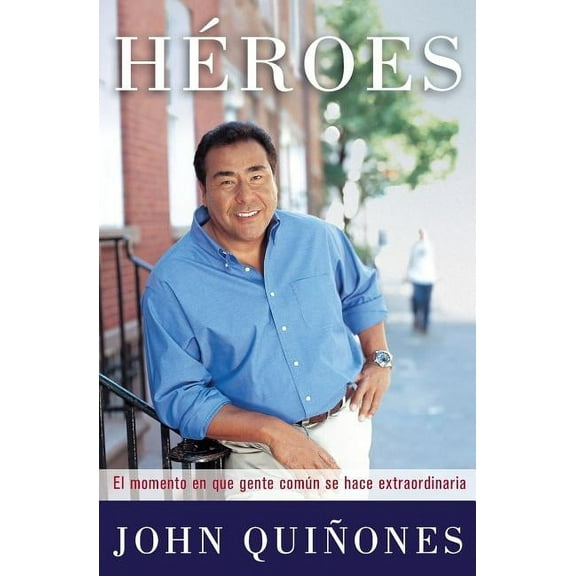 Heroes: El Momento En Que Gente Comun Se Hace Extraordinaria, (Paperback)