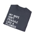 thumbnail image 4 of My Wife Isn't Delicate Like A Flower Quote Gift Cute She Is Exquisite Like Bomb Men Women Unisex Softstyle T-Shirt, 4 of 4