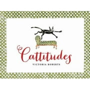 Cattitudes: Irresistibly Original, Elegant, and Humorous, Cattitudes Features Over 70 Water- Color Illustrations That Are Certain [Hardcover - Used]