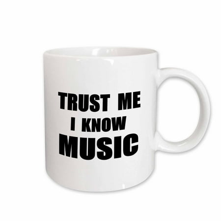 

3dRose Trust me I know Music - fun musician and musical fan humor - funny Ceramic Mug 15-ounce