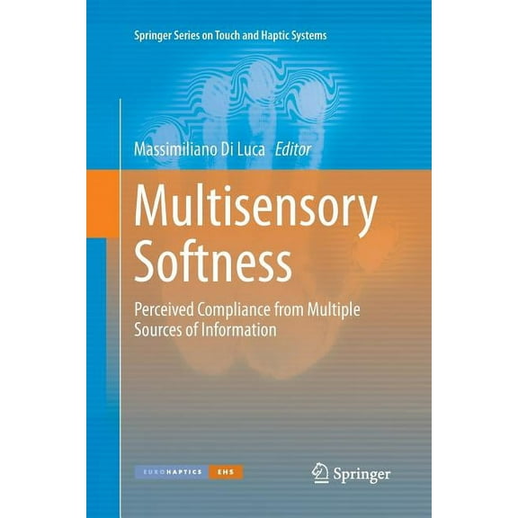 Springer Touch and Haptic Systems Multisensory Softness: Perceived Compliance from Multiple Sources of Information, (Paperback)