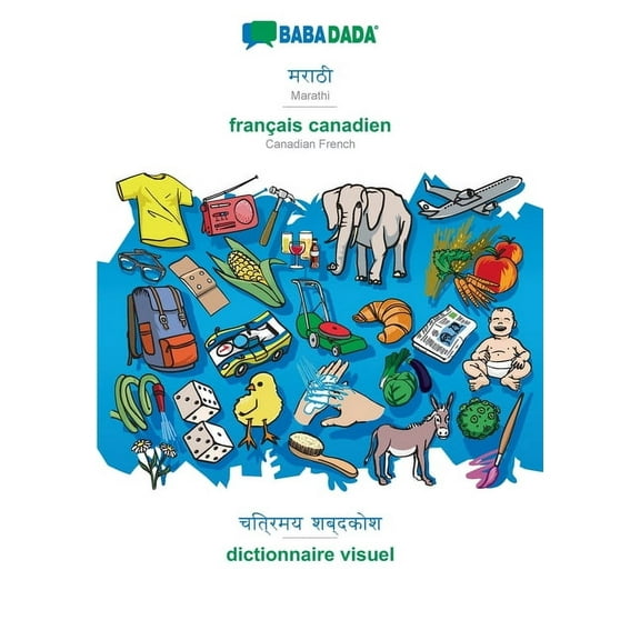 BABADADA, Marathi (in devanagari script) - français canadien, visual dictionary (in devanagari script) - dictionnaire visuel : Marathi (in devanagari script) - Canadian French, visual dictionary (Paperback)