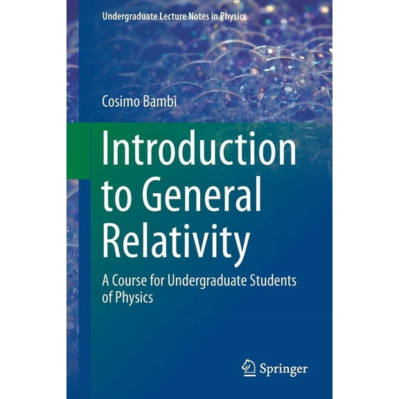 Undergraduate Lecture Notes in Physics Introduction to General Relativity: A Course for Undergraduate Students of Physics, (Paperback)