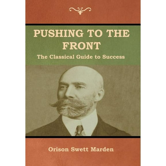 Pushing to the Front: The Classical Guide to Success (The Complete Volume; part 1 & 2), (Hardcover)