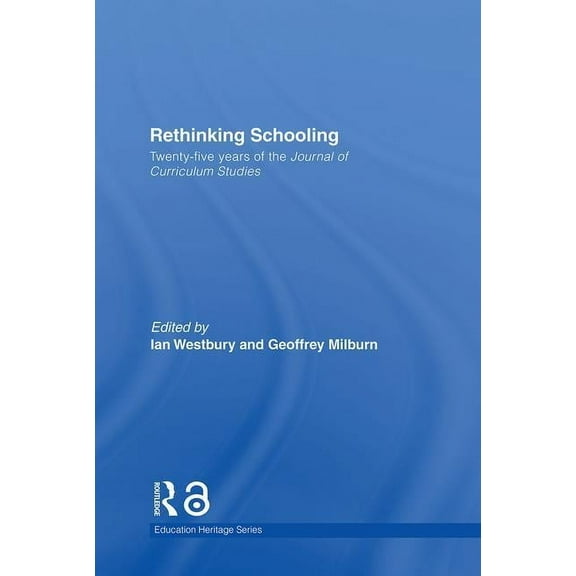 Education Heritage Rethinking Schooling: Twenty-Five Years of the Journal of Curriculum Studies, (Hardcover)