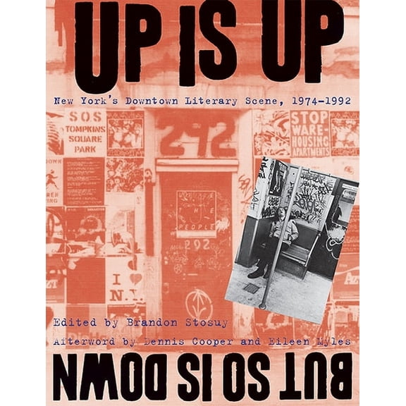 Up Is Up, But So Is Down: New York's Downtown Literary Scene, 1974-1992, (Paperback)