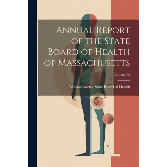 Annual Report of the State Board of Health of Massachusetts; Volume 33 (Paperback)