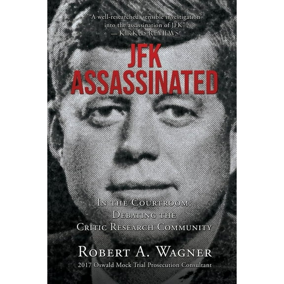 JFK Assassinated: In the Courtroom: Debating the Critic Research Community, (Paperback)