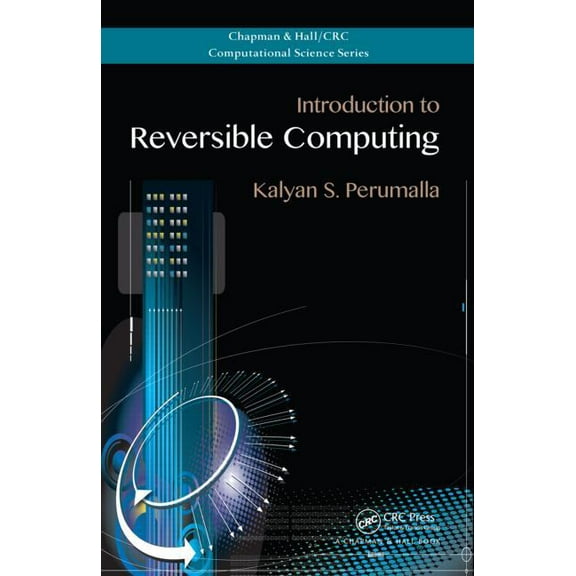 Chapman & Hall/CRC Computational Science Introduction to Reversible Computing, (Hardcover)