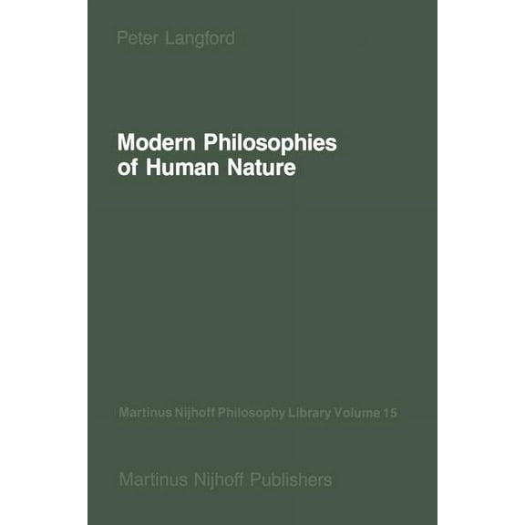 Martinus Nijhoff Philosophy Library Modern Philosophies of Human Nature: Their Emergence from Christian Thought, Book 15, (Paperback)