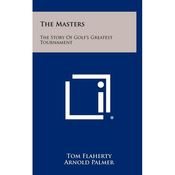 The Masters : The Story Of Golf's Greatest Tournament (Hardcover)