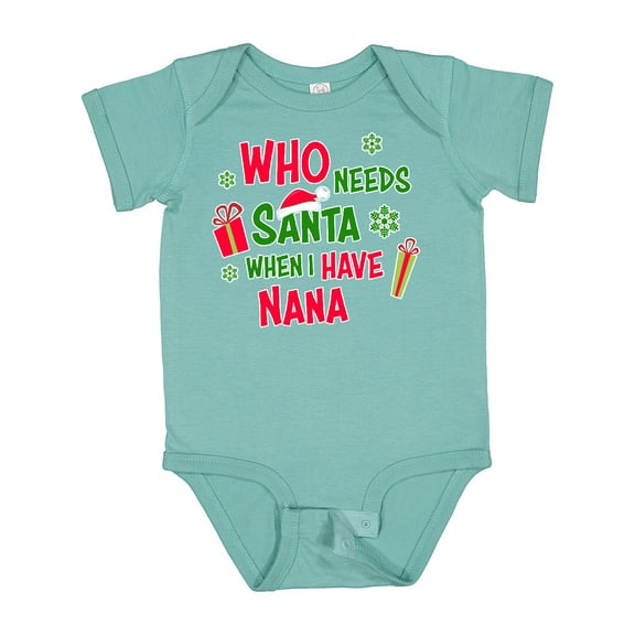 Inktastic Who Needs Santa when I Have Nana Boys or Girls Baby Bodysuit
