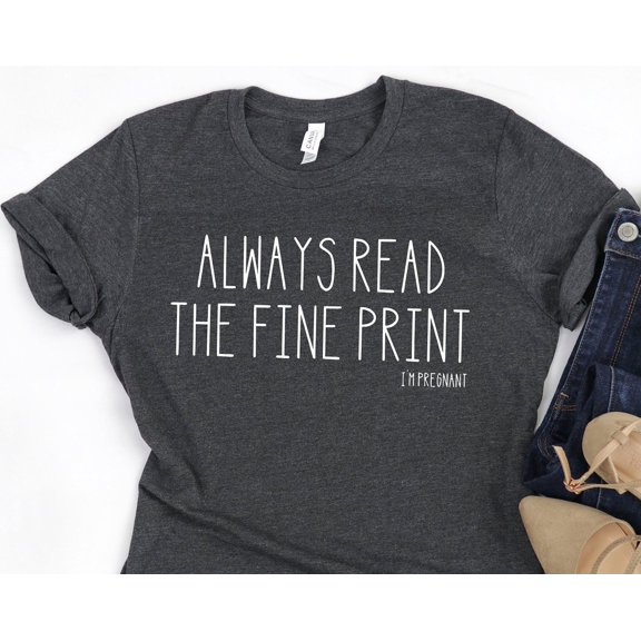 Pregnancy Announcement Always Read The Fine Print Iamp39m Pregnant Shirt Baby Reveal Shirt