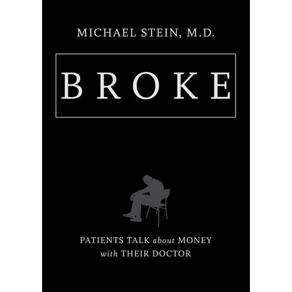 Broke: Patients Talk about Money with Their Doctor, (Paperback)