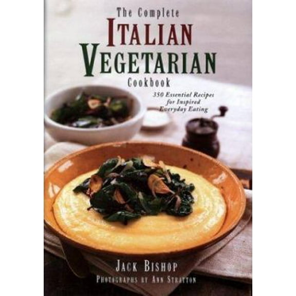 Pre-Owned The Complete Italian Vegetarian Cookbook: 350 Essential Recipes for Inspired Everyday Eating (Hardcover) 1576300447 9781576300442
