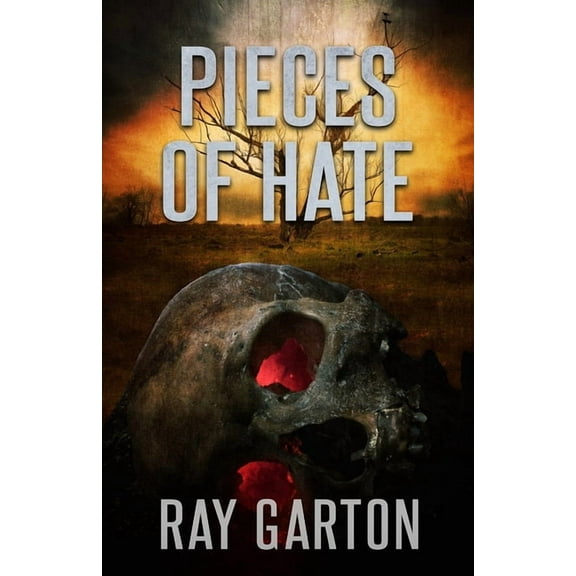 The Horror of Ray Garton: Pieces of Hate (Paperback)