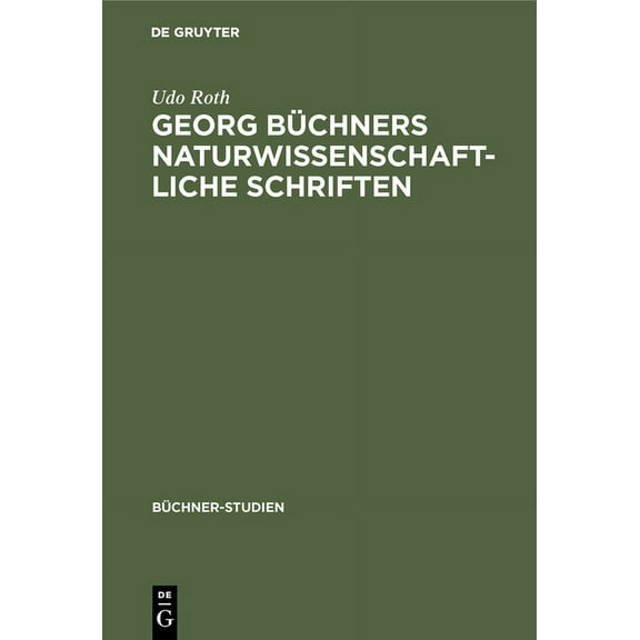 BÃ¼chner-Studien Georg BÃ¼chners naturwissenschaftliche Schriften, Book 9, (Hardcover)